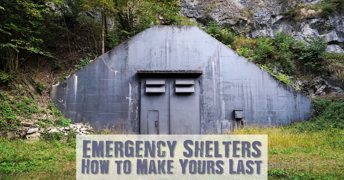 Emergency Shelters: How to Make Yours Last